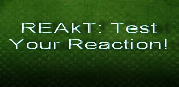 REAkT: Test Your Reaction!