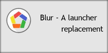 Blur - A Launcher Replacement